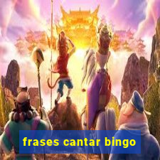 frases cantar bingo